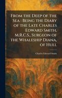 Charles Edward Smith - From the Deep of the Sea, Inbunden
