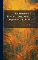 Sextus Julius Frontinus - Frontinus, Inbunden