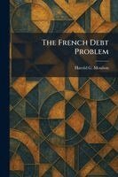 Harold G Moulton - French Debt Problem, Häftad