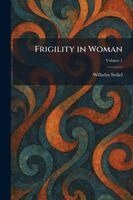 Wilhelm Stekel - Frigility in Woman, Häftad