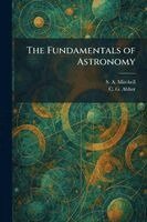 S a Mitchell, C G Abbot - Fundamentals of Astronomy, Häftad