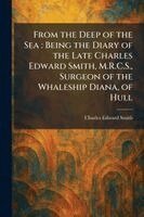 Charles Edward Smith - From the Deep of the Sea, Häftad