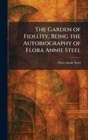Flora Annie Steel - Garden of Fidelity, Being the Autobiography of Flora Annie Steel, Inbunden