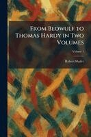 Robert Shafer - From Beowulf to Thomas Hardy in Two Volumes, Häftad