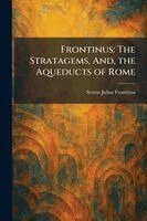Sextus Julius Frontinus - Frontinus, Häftad