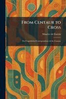 Maurice de Guã(c)Rin - From Centaur to Cross, Häftad