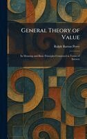 Ralph Barton Perry - General Theory of Value, Inbunden
