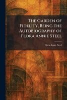 Flora Annie Steel - Garden of Fidelity, Being the Autobiography of Flora Annie Steel, Häftad