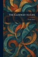 Frank Thiess - Gateway to Life, Häftad