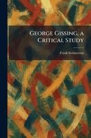 Frank Swinnerton - George Gissing, a Critical Study, Häftad