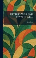John Potts - Getting Well and Staying Well, Inbunden