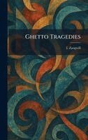 I Zangwill - Ghetto Tragedies, Inbunden. Tillgänglighet: Lägg i varukorg