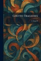 I Zangwill - Ghetto Tragedies, Häftad. Tillgänglighet: Lägg i varukorg