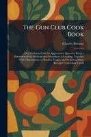 Charles Browne - Gun Club Cook Book, Häftad