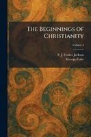 F J Foakes Jackson, Kirsopp Lake - Beginnings of Christianity, Häftad