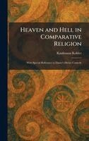 Kaufmann Kohler - Heaven and Hell in Comparative Religion, Inbunden