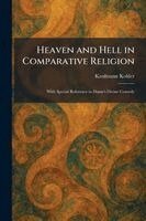Kaufmann Kohler - Heaven and Hell in Comparative Religion, Häftad