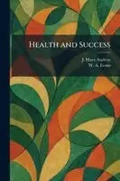 J Mace Andress, W a Evans - Health and Success, Häftad. Tillgänglighet: Lägg i varukorg