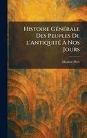 Maxime Petit - Histoire GÃ(c)nÃ(c)rale Des Peuples De l'AntiquitÃ(c) Ã Nos Jours, Inbunden