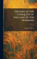 Augustin Thierry - History of the Conquest of England by the Normans, Inbunden