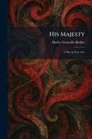 Harley Granville-Barker - His Majesty, Häftad