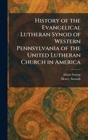 Adam Stump, Henry Anstadt - History of the Evangelical Lutheran Synod of Western Pennsylvania of the United Lutheran Church in America, Inbunden