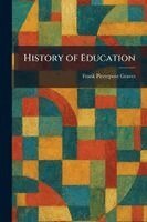 Frank Pierrepont Graves - History of Education, Häftad. Tillgänglighet: Lägg i varukorg