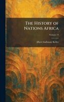 Albert Galloway Keller - History of Nations Africa, Inbunden