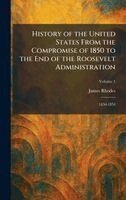 James Rhodes - History of the United States From the Compromise of 1850 to the End of the Roosevelt Administration: 1850-1854, Inbunden