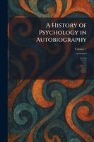 James Mark Baldwin, Mary Whiton Calkins, Edouard Claparede - History of Psychology in Autobiography, Häftad
