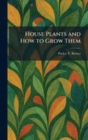 Parker T Barnes - House Plants and How to Grow Them, Inbunden. Tillgänglighet: Lägg i varukorg