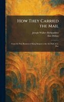 Joseph Walker McSpadden, Illus Dobias - How They Carried the Mail, Inbunden