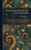 Elizabeth Newman - How to Teach Music to Children, Inbunden