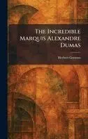 Herbert Gorman - Incredible Marquis Alexandre Dumas, Inbunden. Tillgänglighet: Lägg i varukorg