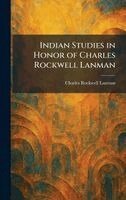Charles Rockwell Lanman - Indian Studies in Honor of Charles Rockwell Lanman, Inbunden