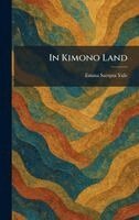 Emma Sarepta Yule - In Kimono Land, Inbunden
