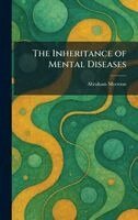 Abraham Myerson - Inheritance of Mental Diseases, Inbunden