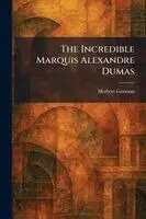 Herbert Gorman - Incredible Marquis Alexandre Dumas, Häftad. Tillgänglighet: Lägg i varukorg