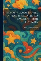 Elma Ehrlich Levinger - In Many Lands Stories of How the Scattered Jews Kept Their Festivals, Häftad