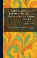 Winfield Scott Hall - Intimate Life of the Individual, the Family, Society and the Race, Inbunden. Tillgänglighet: Lägg i varukorg