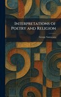 George Santayana - Interpretations of Poetry and Religion, Inbunden