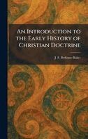 J F Bethune-Baker - Introduction to the Early History of Christian Doctrine, Inbunden