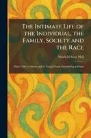 Winfield Scott Hall - Intimate Life of the Individual, the Family, Society and the Race, Häftad. Tillgänglighet: Lägg i varukorg