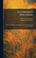 John Nelson Davidson, Harriet Wood Wheeler - In Unnamed Wisconsin, Inbunden