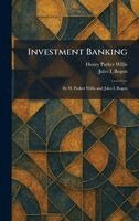 Henry Parker Willis, Jules I Bogen - Investment Banking, Inbunden