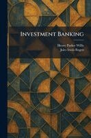 Henry Parker Willis, Jules Irwin Bogen - Investment Banking, Häftad