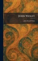 John Donald Wade - John Wesley, Inbunden