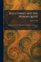 Edwin Lewis - Jesus Christ and the Human Quest, Häftad