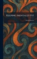 Joseph Jastrow - Keeping Mentally Fit, Inbunden