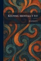 Joseph Jastrow - Keeping Mentally Fit, Häftad